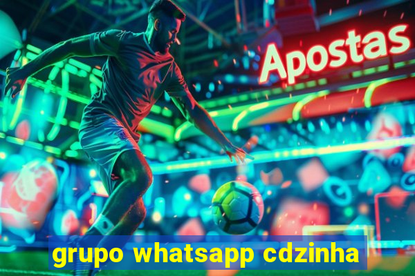 grupo whatsapp cdzinha